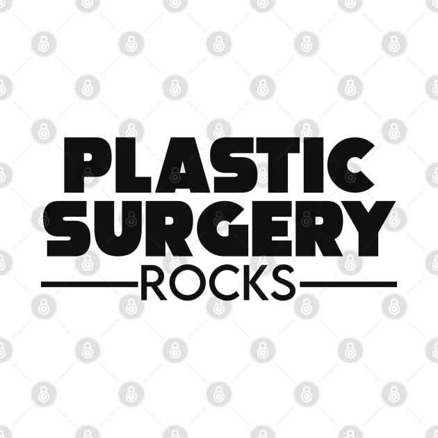 Plastic surgery rocks. Specialist gift by NeedsFulfilled