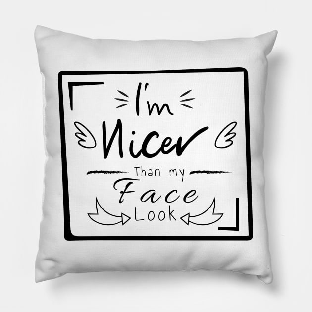 I'm nicer than my face look Pillow by HB WOLF Arts