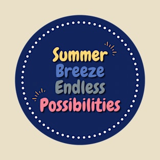 Summer breeze endless possibilities T-Shirt