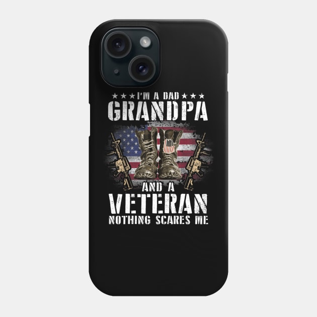 I'm A Dad Grandpa And A Veteran Nothing Scares Me Shirt Phone Case by Kelley Clothing