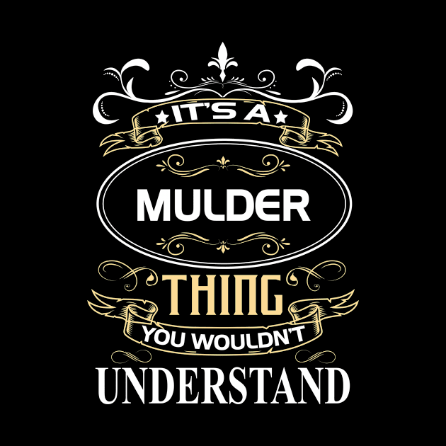 Mulder Name Shirt It's A Mulder Thing You Wouldn't Understand by Sparkle Ontani