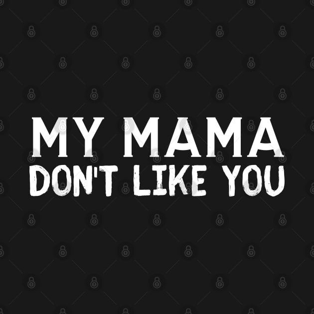 My Mama Don't Like You by HobbyAndArt