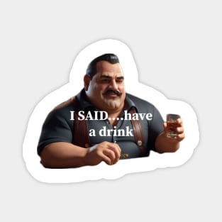 “Paulie Meatball” - Have A Drink Magnet