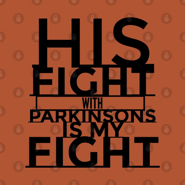 His Fight Is My Fight Parkinsons Disease Awareness by SteveW50