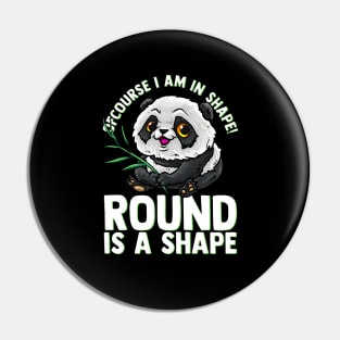 Of Course, I'm In Shape Round Is A Shape Funny Panda Tee Pin