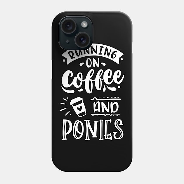 Running on Coffee and Ponies - Pony Fan Phone Case by BlueTodyArt