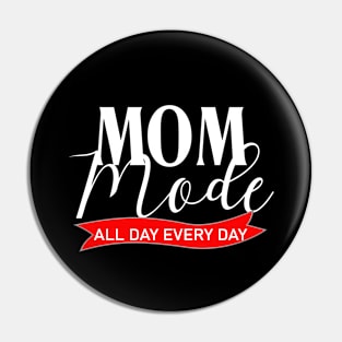 Mom Mode Happy Mothers Day Designs Pin