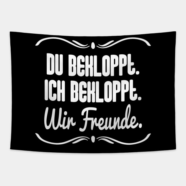 Du Bekloppt. Ich Bekloppt. Wir Freude. Tapestry by FluffigerSchuh