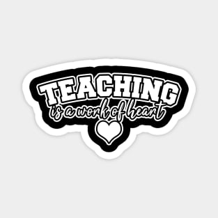 Teaching is a work of heart Magnet