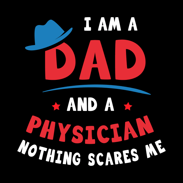 I'm A Dad And A Physician Nothing Scares Me by Parrot Designs