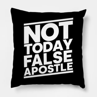 Not Today False Apostle Pillow