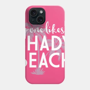 No one likes a shady beach Phone Case