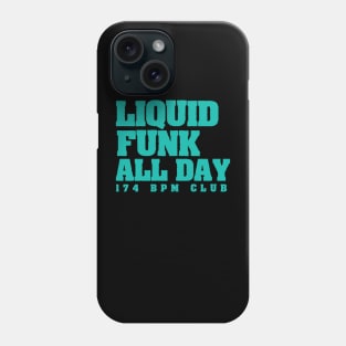 Liquid Funk All Day 174 Bpm Club Phone Case