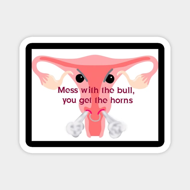 Mess with the bull, you get the horns! Magnet by MKDarts