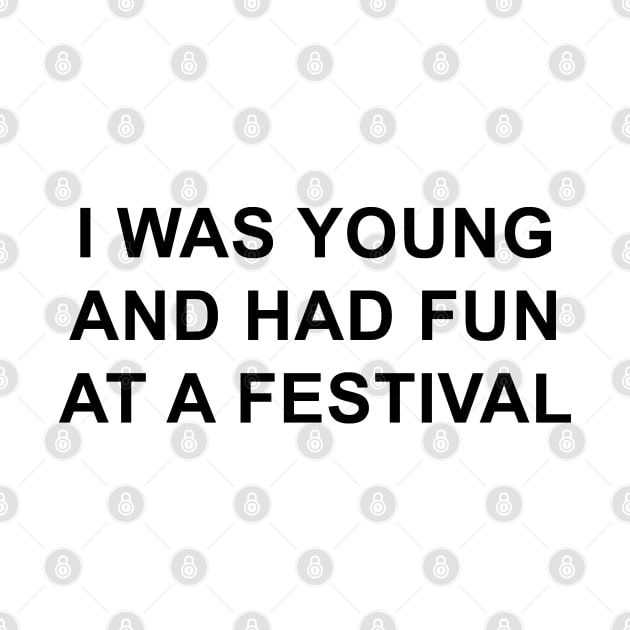 I was young and had fun at a festival by pizzamydarling