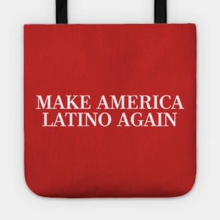 MAKE AMERICA LATINO AGAIN Tote