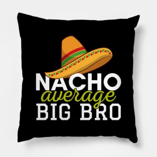 Nacho Average Big Bro Pillow