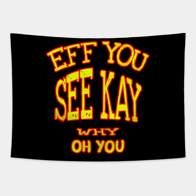 eff you see kay yellow Tapestry by CatHook