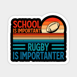 School Is Important Rugby Is Importanter For Rugby Lover - Funny Rugby Player Magnet