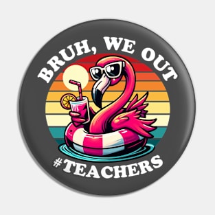 Bruh We Out Teachers Summer Pin