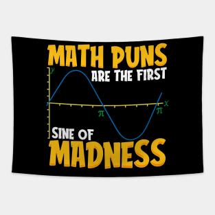 Funny Math Puns Are The First Sine Of Madness Tapestry