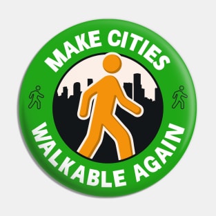 Make Cities Walkable Again - Walkable City Pin