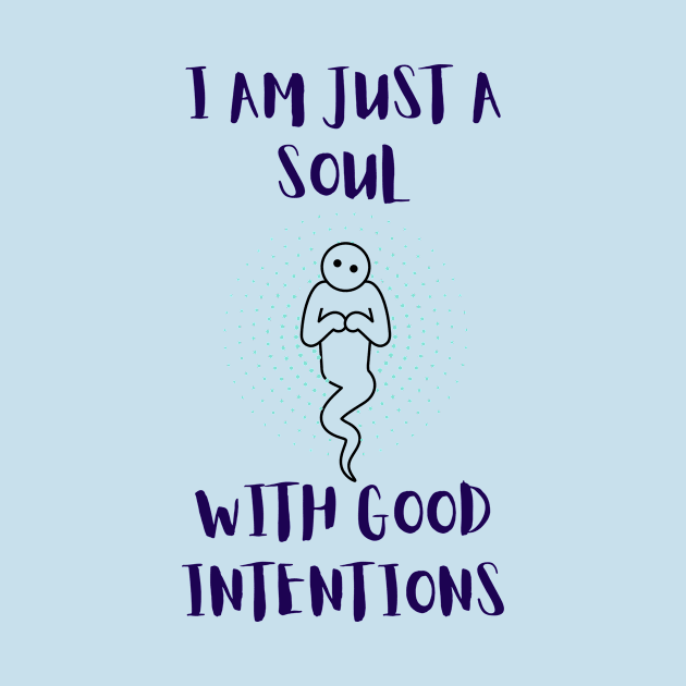 I Am Just A Soul With Good Intentions by New things