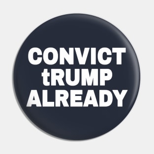 Convict tRump Already - White - Back Pin