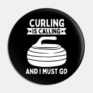 Curling Is Calling And I Must Go Pin