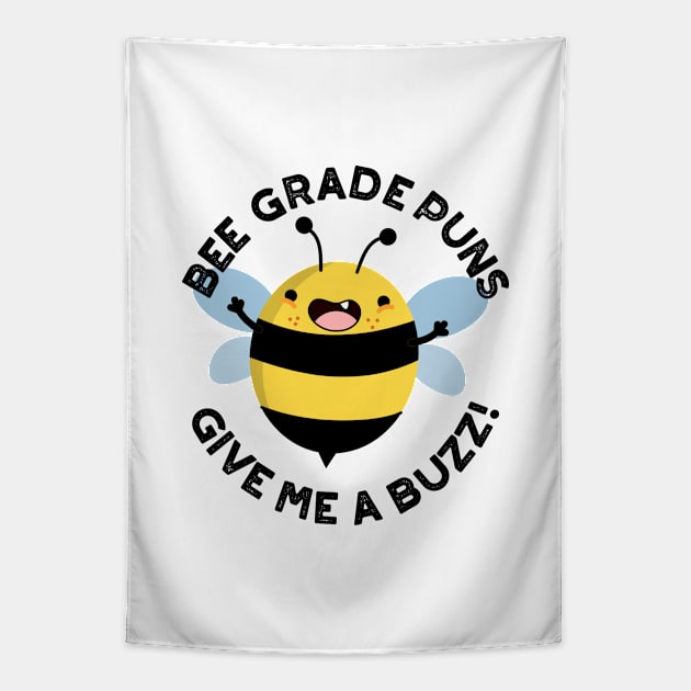 Bee Grade Puns Give Me A Buzz Pun Tapestry by punnybone