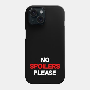 No Spoilers Please Phone Case