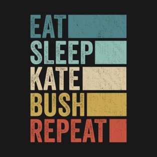 Funny Eat Sleep Kate Bush Repeat Retro Vintage T-Shirt