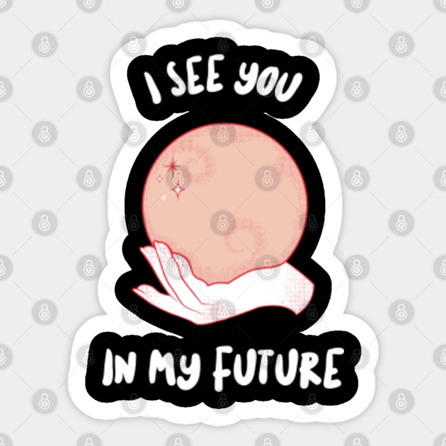 I See You In My Future Fortune Teller Design Fortune Teller