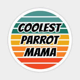 Coolest Parrot Mama Magnet