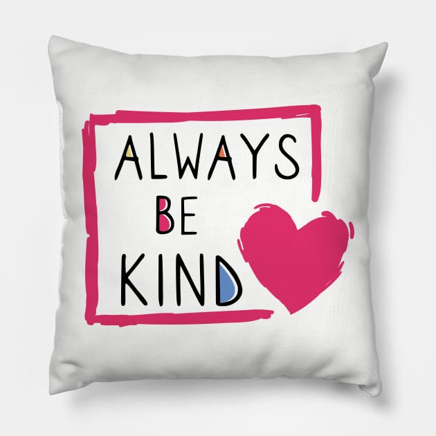 Always be kind Pillow by YourStyleB