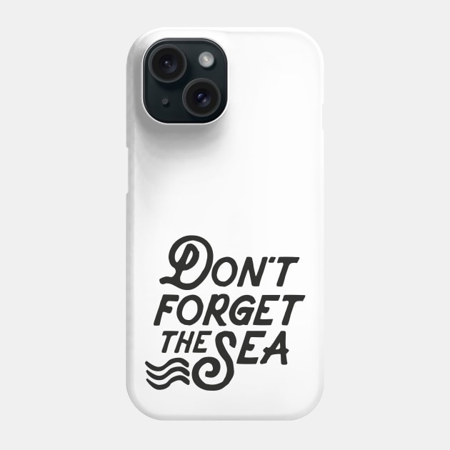 Don´t  forget the Sea Phone Case by SUGAH