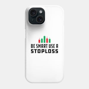 Trader - Be Smart Use Stoploss Phone Case