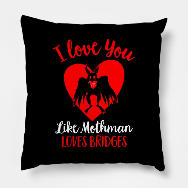 I Love You Like Mothman Loves Bridges Funny Mothman Valentines Day Pillow by Strangeology