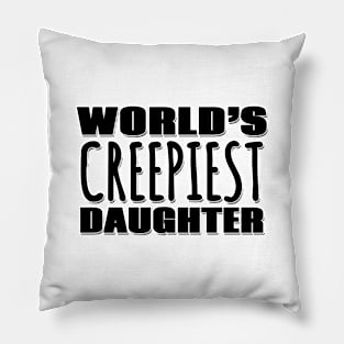 World's Creepiest Daughter Pillow