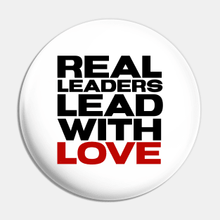 Real leaders lead with Love Pin