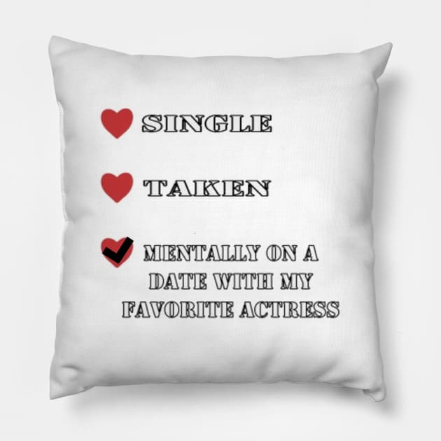 Funny Date : Mentally On A Date With My Favorite Actress Pillow by Wear A Tee Shirt 