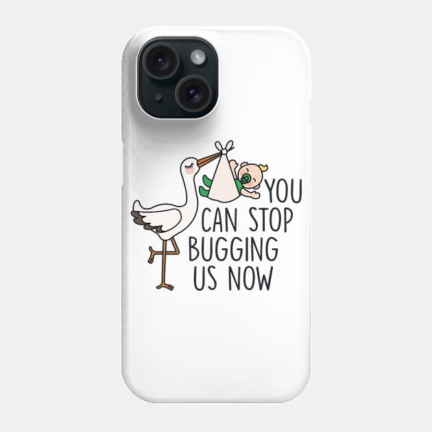 You Can Stop Bugging Us Now Phone Case by redbarron