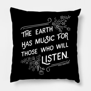 The Earth has Music for those who will Listen - white ink version Pillow
