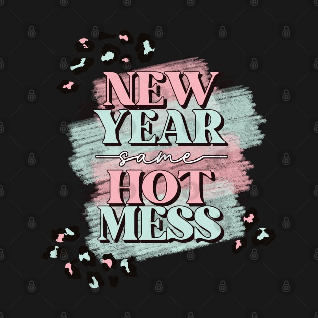 New Year Same Hot Mess by Brooke Rae's