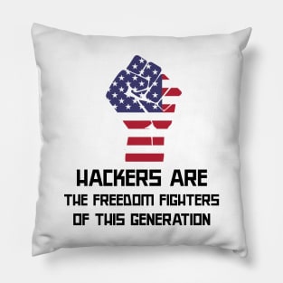 Hackers are the freedom fighters of this generation Pillow