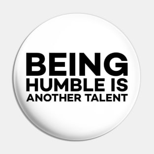 Being humble is another talent text art Pin