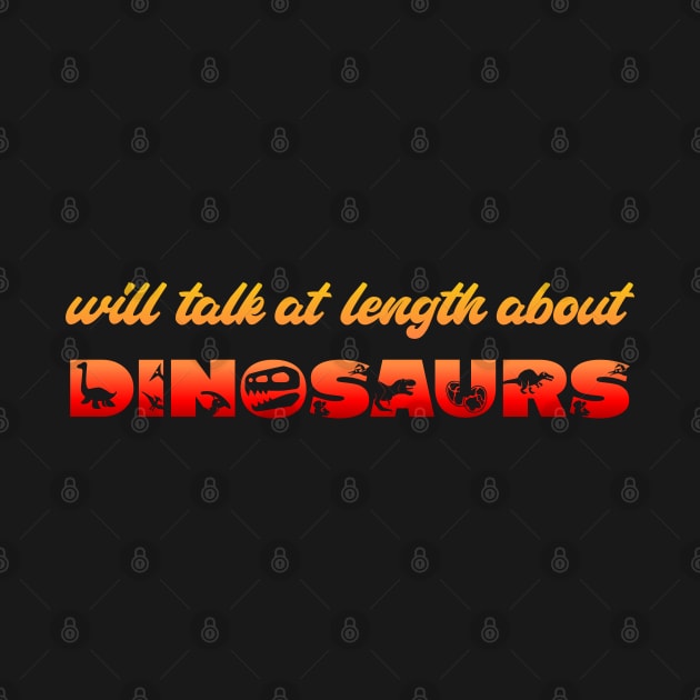 Will talk at length about dinosaurs (gradient orange and red text) by Ofeefee