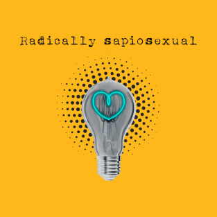 Radically sapiosexual 2.0 by Blacklinesw9 T-Shirt