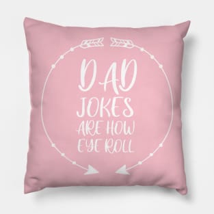 Dad Jokes are How Eye Roll - Gift for Fathers day Pillow