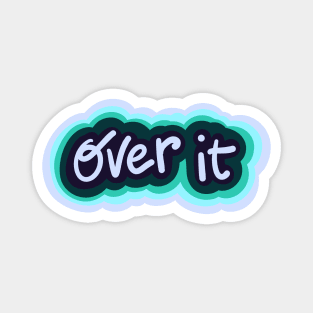 Over it Magnet